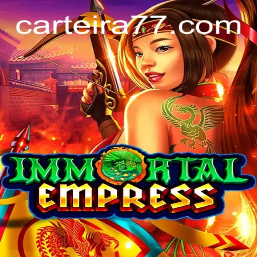 Explorando o Mundo de ImmortalEmpress: O Jogo que Revoluciona Carteira777.COM